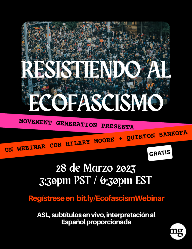 El texto dice: Resistiendo al Ecofascismo / Movement Generation presenta / Un webinar con Hilary Moore + Quinton Sankofa / Gratis / 28 de Marzo 2023 / 3:30pm PST / 6:30pm EST / ASL, subtítulos en vivo, interpretación al Español proporcionada